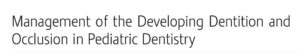 Book Cover: Management of the Developing Dentition and Occlusion in Pediatric Dentistry
